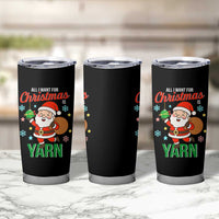 All I Want For Christmas Is Yarn Tumbler Cup Knitting Christmas - Wonder Print Shop
