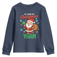 All I Want For Christmas Is Yarn Youth Sweatshirt Knitting Christmas - Wonder Print Shop