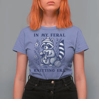 In My Feral Knitting Era T Shirt For Women Raccoon Yarn Lover - Wonder Print Shop