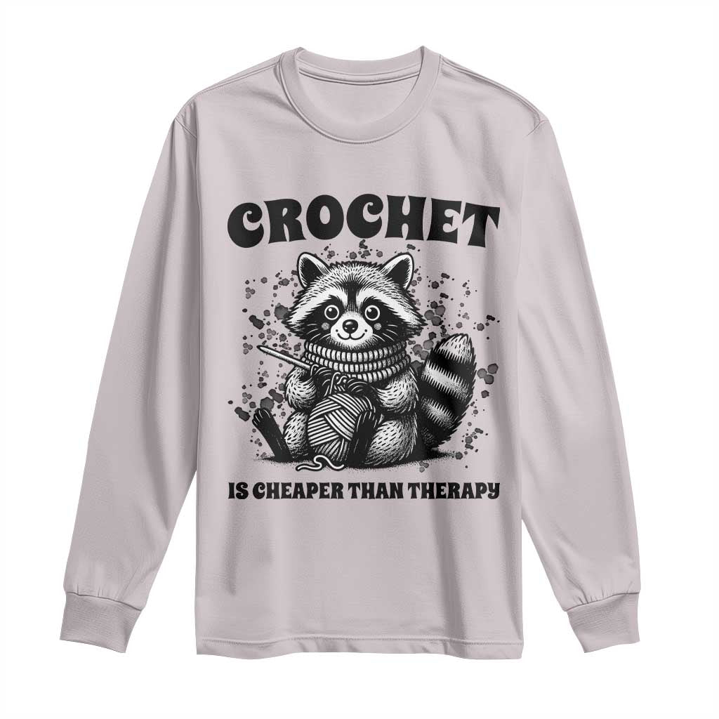 Crocheting Is Cheaper Than Therapy Long Sleeve Shirt Raccoon Yarn Lover - Wonder Print Shop
