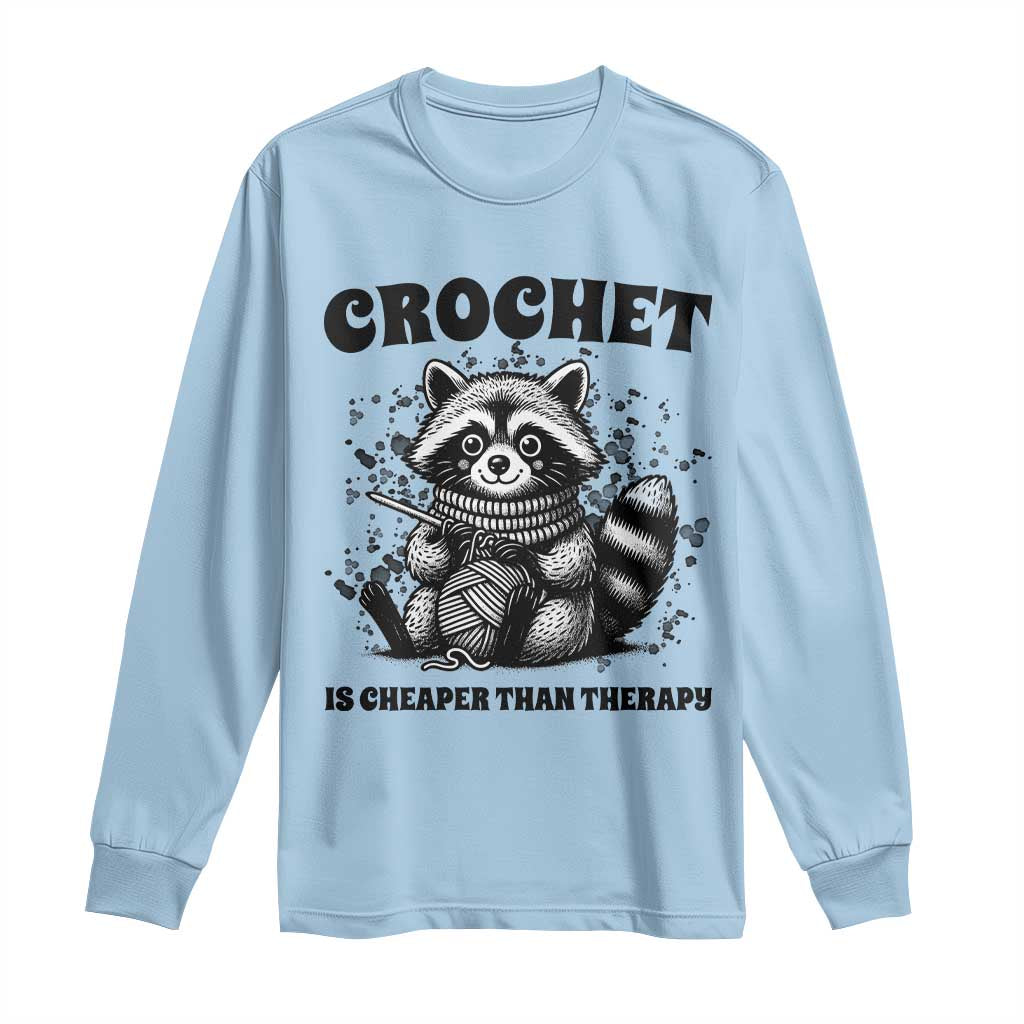 Crocheting Is Cheaper Than Therapy Long Sleeve Shirt Raccoon Yarn Lover - Wonder Print Shop