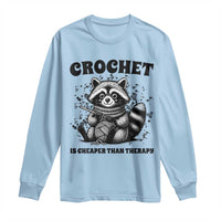 Crocheting Is Cheaper Than Therapy Long Sleeve Shirt Raccoon Yarn Lover - Wonder Print Shop