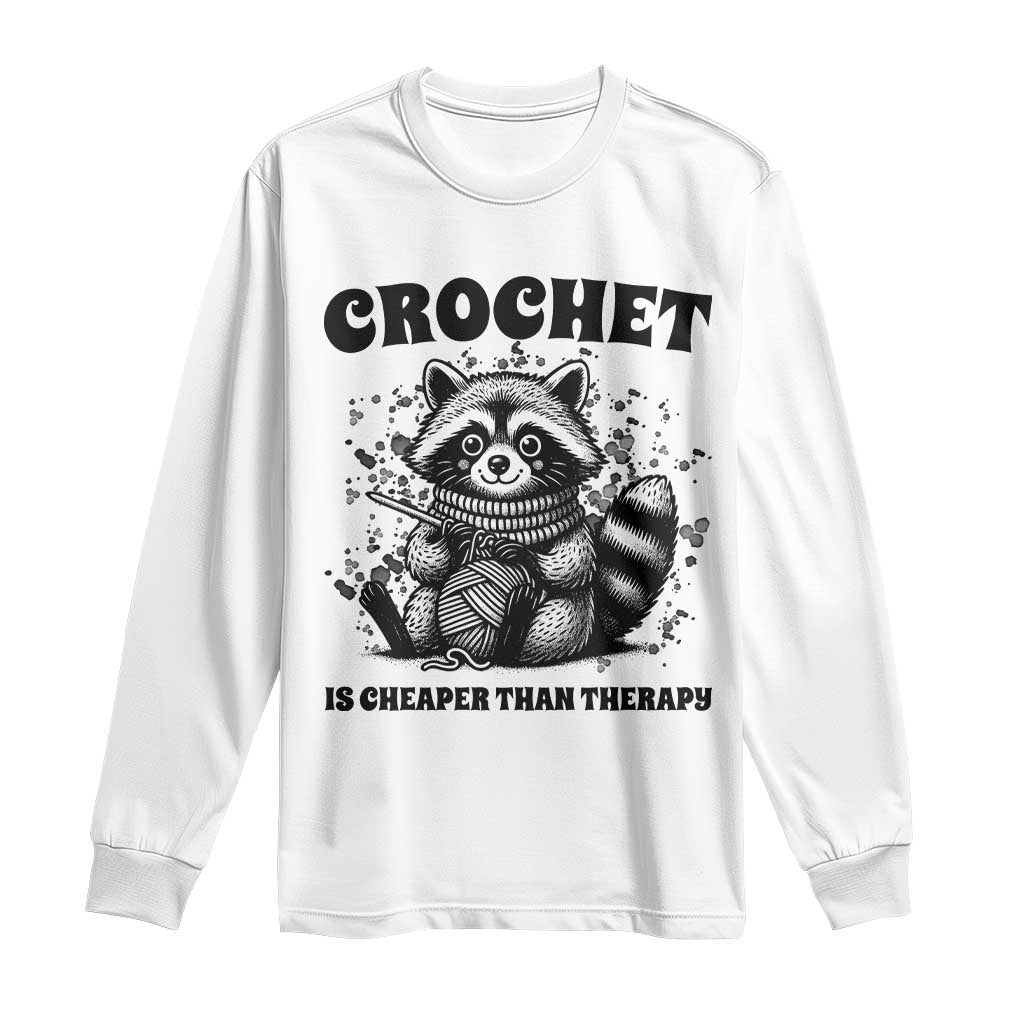 Crocheting Is Cheaper Than Therapy Long Sleeve Shirt Raccoon Yarn Lover - Wonder Print Shop