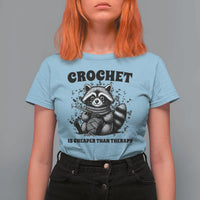 Crocheting Is Cheaper Than Therapy T Shirt For Women Raccoon Yarn Lover - Wonder Print Shop