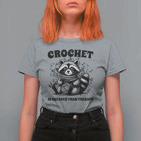 Crocheting Is Cheaper Than Therapy T Shirt For Women Raccoon Yarn Lover - Wonder Print Shop
