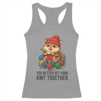 Cute Hamster Knitting Racerback Tank Top You Better Get Your Knit Together - Wonder Print Shop