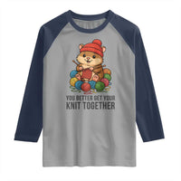 Cute Hamster Knitting Raglan Shirt You Better Get Your Knit Together - Wonder Print Shop