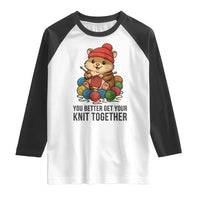 Cute Hamster Knitting Raglan Shirt You Better Get Your Knit Together - Wonder Print Shop