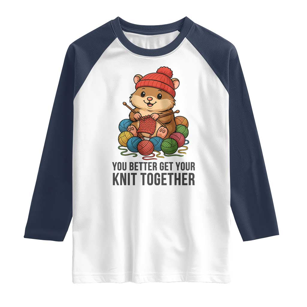 Cute Hamster Knitting Raglan Shirt You Better Get Your Knit Together - Wonder Print Shop