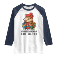 Cute Hamster Knitting Raglan Shirt You Better Get Your Knit Together - Wonder Print Shop