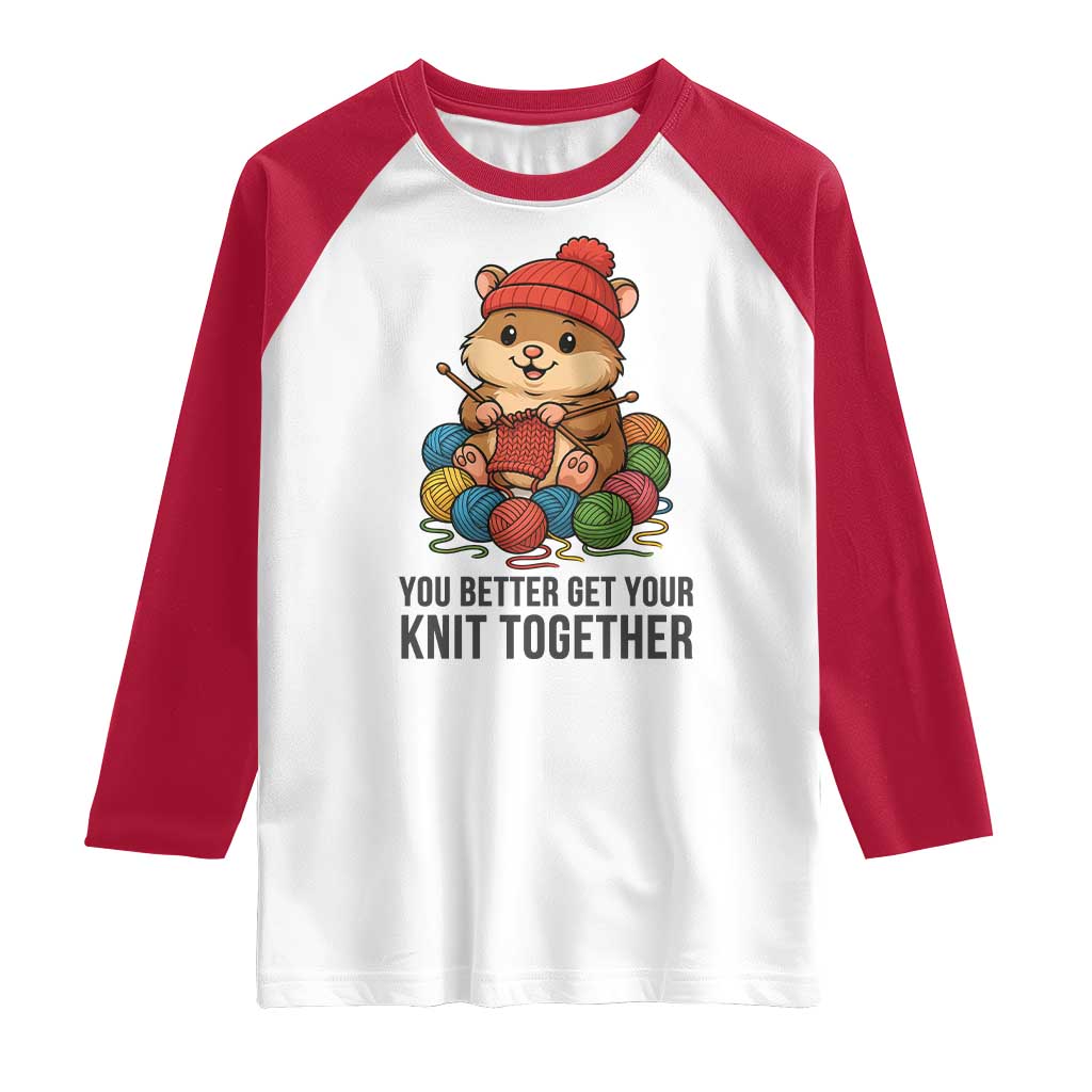 Cute Hamster Knitting Raglan Shirt You Better Get Your Knit Together - Wonder Print Shop
