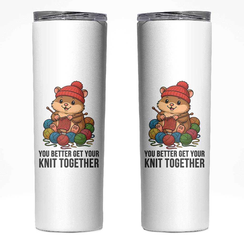 Cute Hamster Knitting Skinny Tumbler You Better Get Your Knit Together - Wonder Print Shop