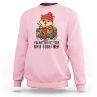 Cute Hamster Knitting Sweatshirt You Better Get Your Knit Together - Wonder Print Shop