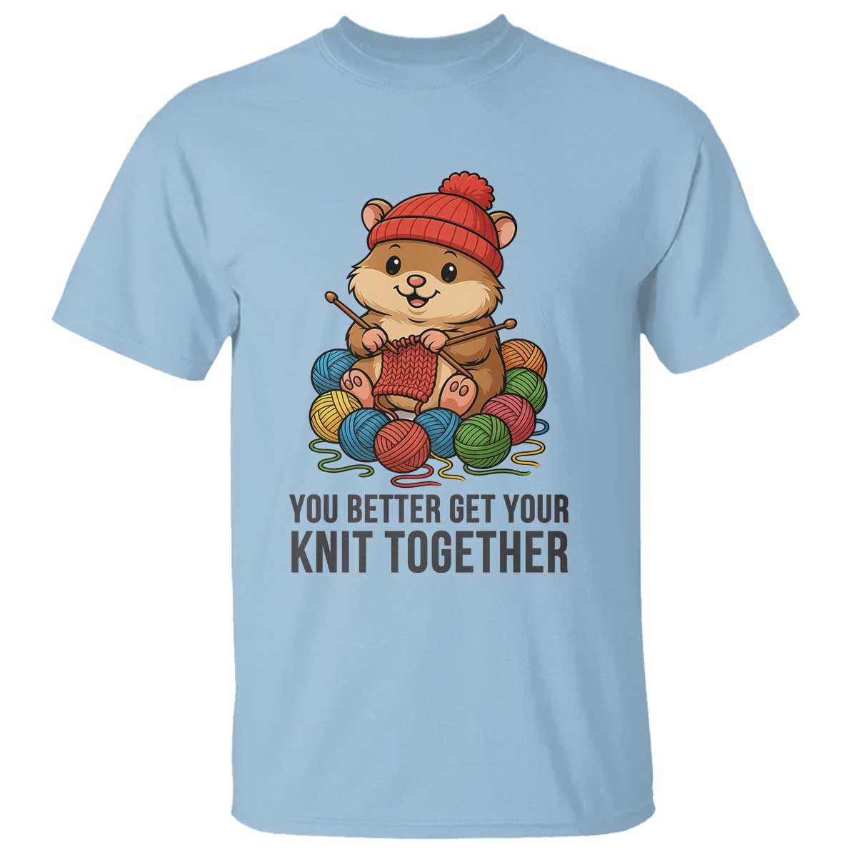 Cute Hamster Knitting T Shirt You Better Get Your Knit Together - Wonder Print Shop