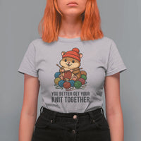 Cute Hamster Knitting T Shirt For Women You Better Get Your Knit Together - Wonder Print Shop