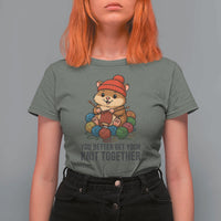 Cute Hamster Knitting T Shirt For Women You Better Get Your Knit Together - Wonder Print Shop