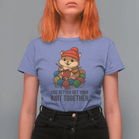 Cute Hamster Knitting T Shirt For Women You Better Get Your Knit Together - Wonder Print Shop