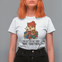 Cute Hamster Knitting T Shirt For Women You Better Get Your Knit Together - Wonder Print Shop