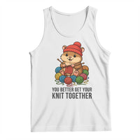 Cute Hamster Knitting Tank Top You Better Get Your Knit Together - Wonder Print Shop