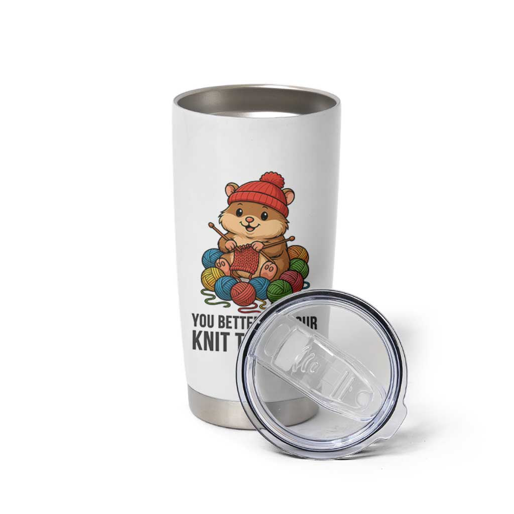 Cute Hamster Knitting Tumbler Cup You Better Get Your Knit Together - Wonder Print Shop