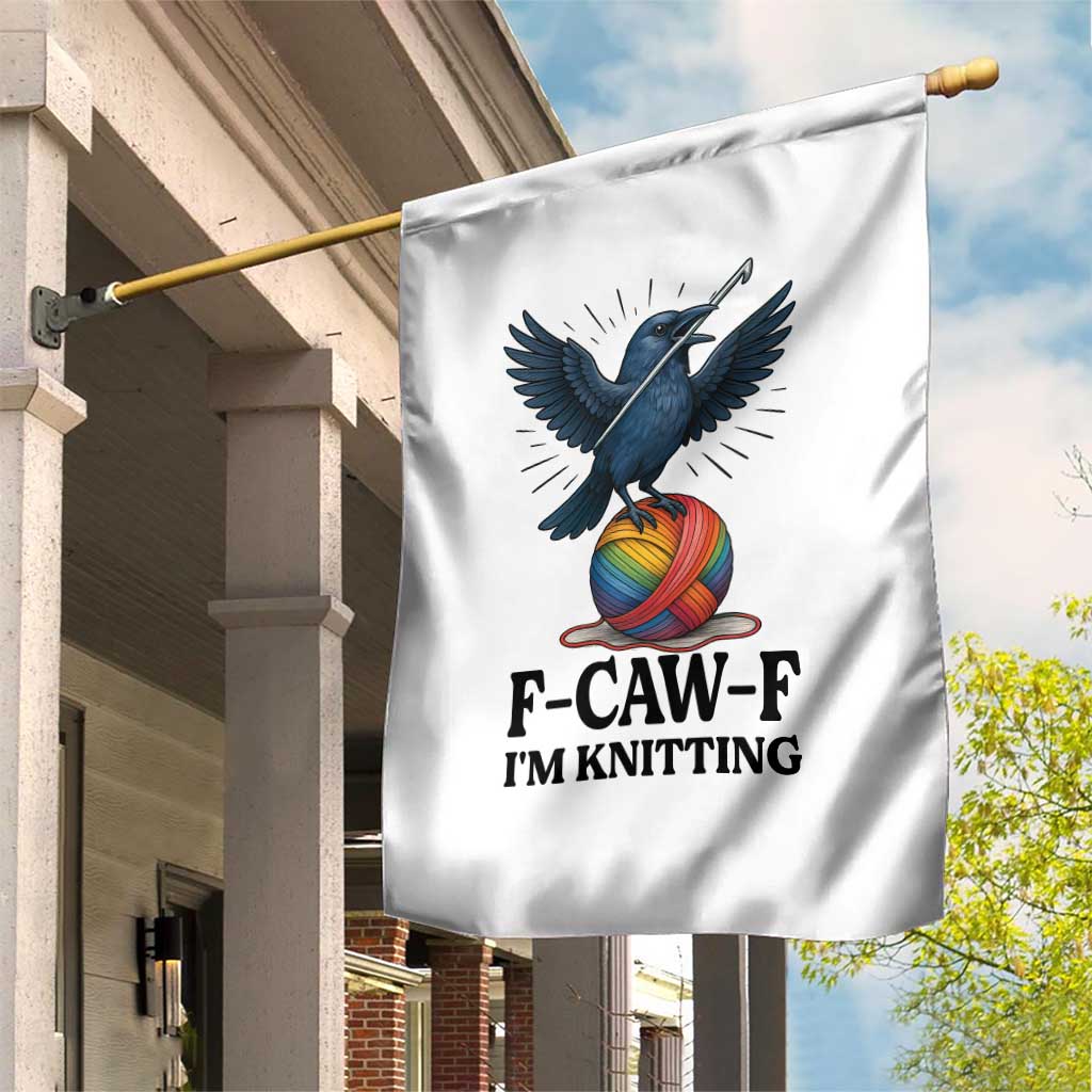 F Caw F I Am Knitting Garden Flag Funny Raven Gift For Knitter - Wonder Print Shop