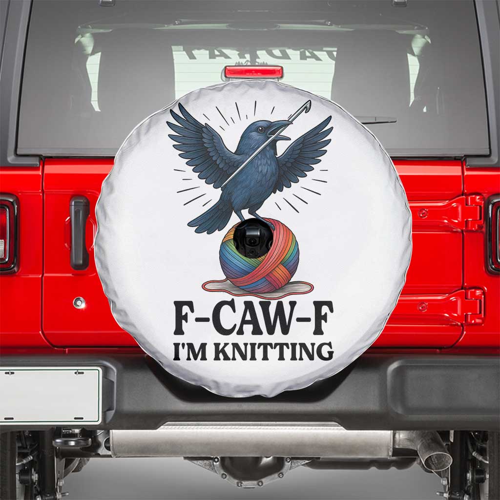 F Caw F I Am Knitting Spare Tire Cover Funny Raven Gift For Knitter - Wonder Print Shop