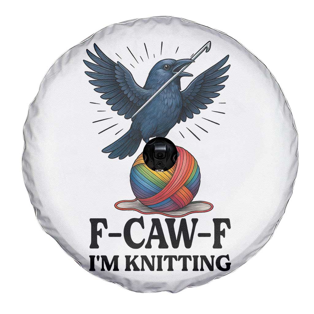 F Caw F I Am Knitting Spare Tire Cover Funny Raven Gift For Knitter - Wonder Print Shop