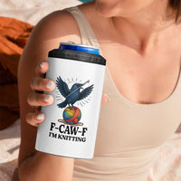 F Caw F I Am Knitting 4 in 1 Can Cooler Tumbler Funny Raven Gift For Knitter - Wonder Print Shop