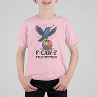 F Caw F I Am Knitting T Shirt For Kid Funny Raven Gift For Knitter - Wonder Print Shop
