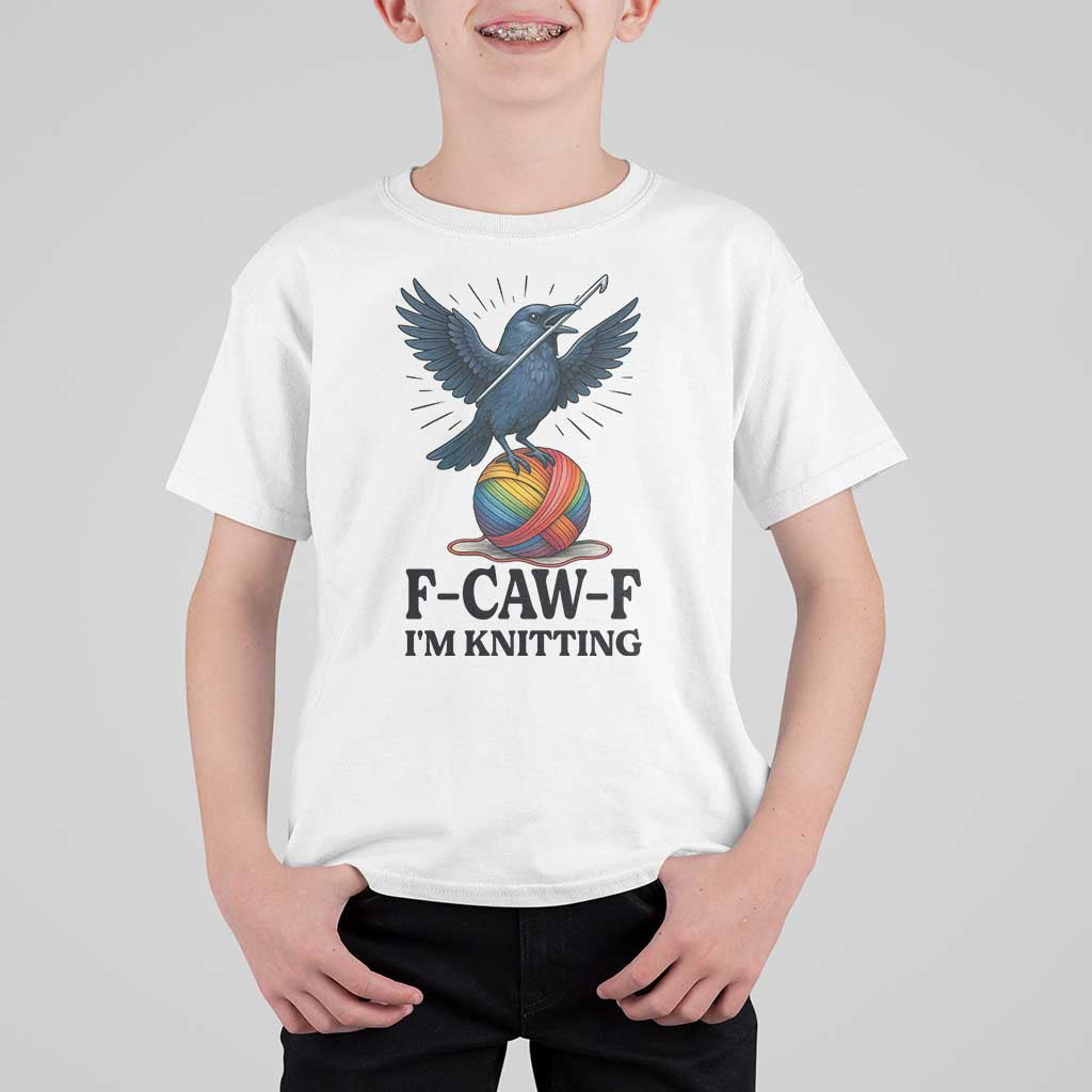 F Caw F I Am Knitting T Shirt For Kid Funny Raven Gift For Knitter - Wonder Print Shop