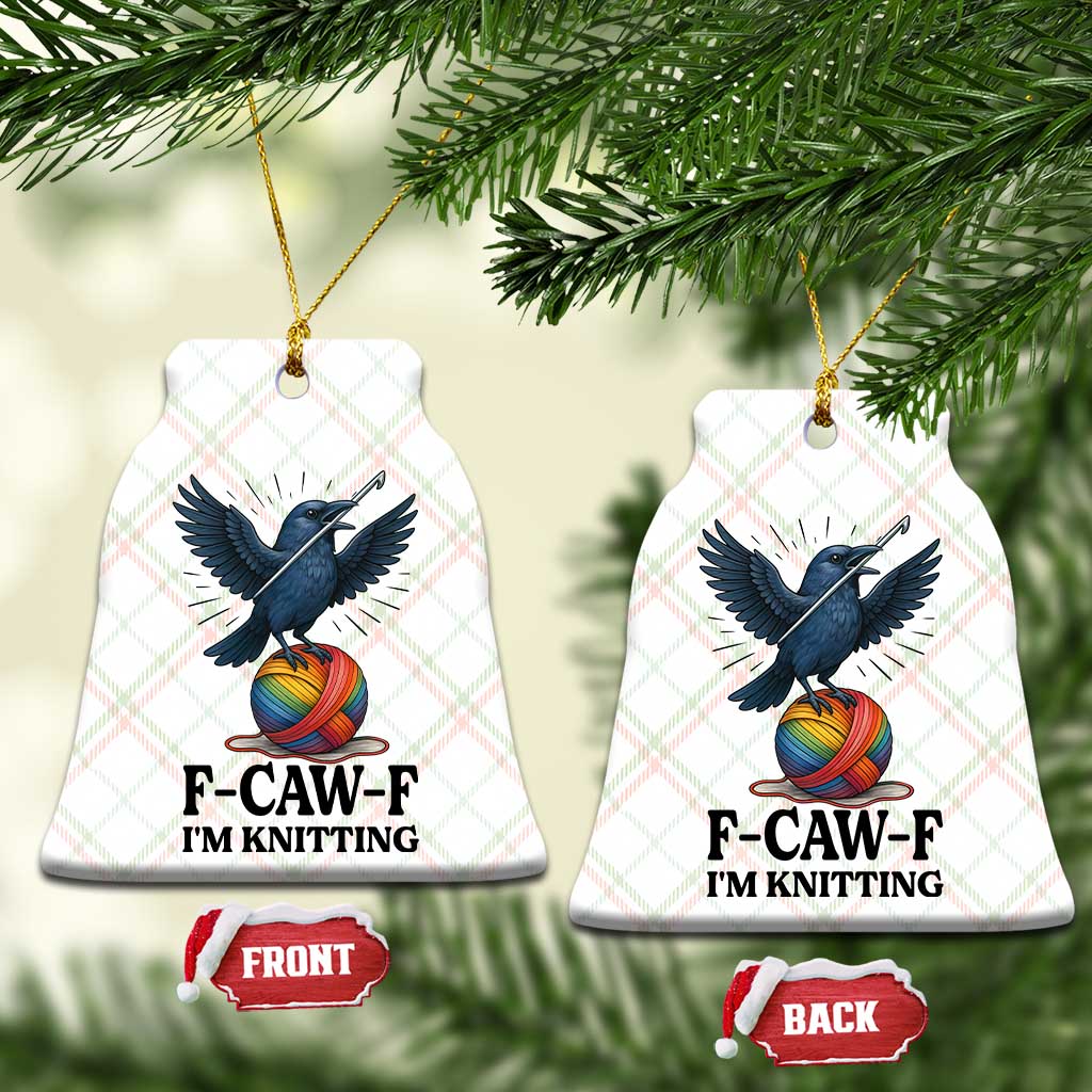 F Caw F I Am Knitting Ceramic Ornament Funny Raven Gift For Knitter - Wonder Print Shop
