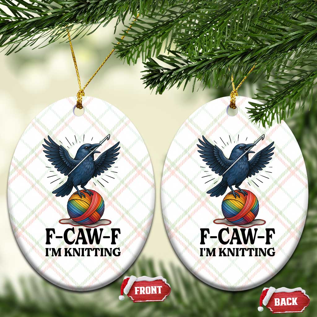 F Caw F I Am Knitting Ceramic Ornament Funny Raven Gift For Knitter - Wonder Print Shop