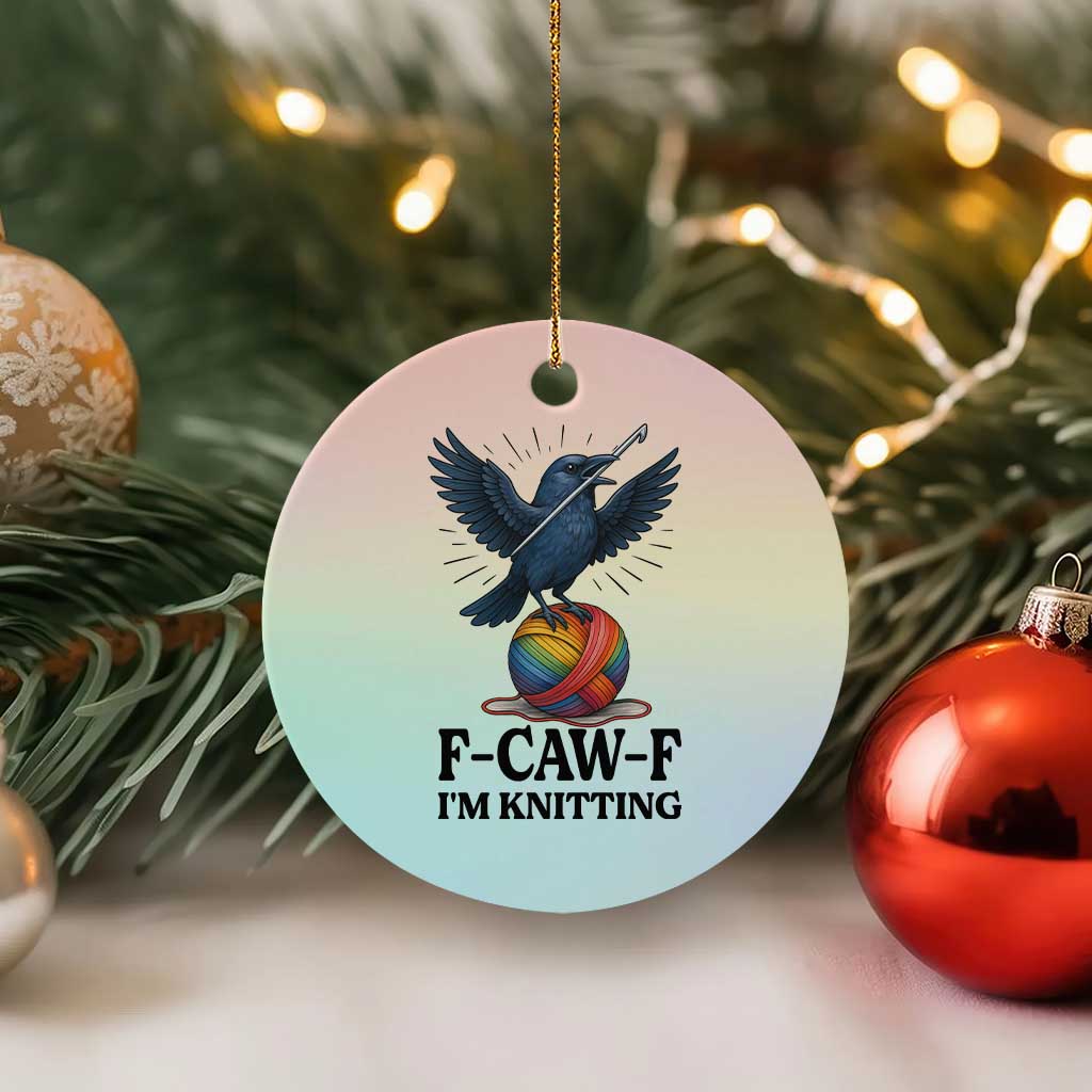 F Caw F I Am Knitting Ceramic Ornament Funny Raven Gift For Knitter - Wonder Print Shop