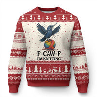 F Caw F I Am Knitting Ugly Christmas Sweater Funny Raven Gift For Knitter - Wonder Print Shop