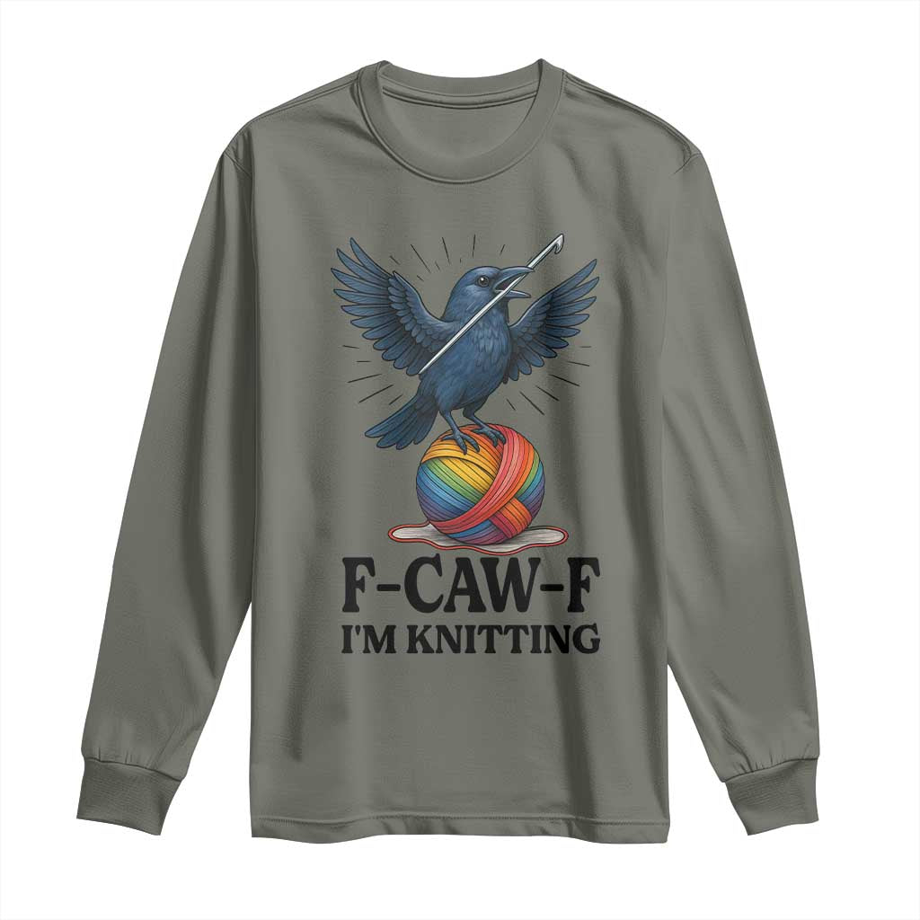 F Caw F I Am Knitting Long Sleeve Shirt Funny Raven Gift For Knitter - Wonder Print Shop