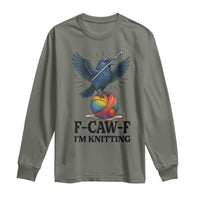 F Caw F I Am Knitting Long Sleeve Shirt Funny Raven Gift For Knitter - Wonder Print Shop