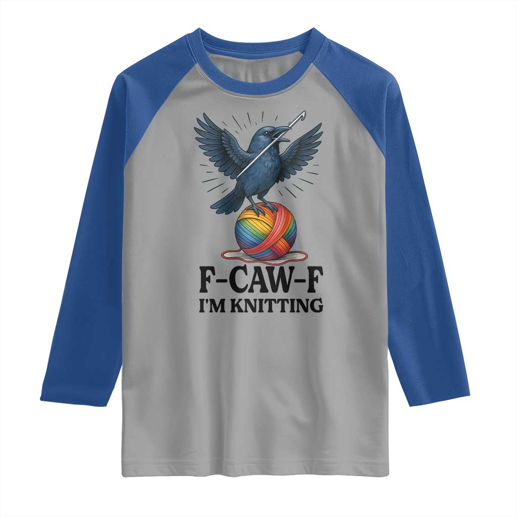 F Caw F I Am Knitting Raglan Shirt Funny Raven Gift For Knitter - Wonder Print Shop
