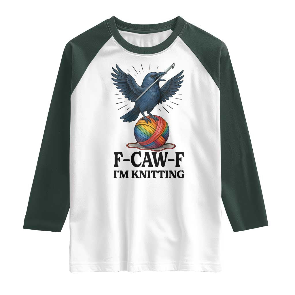 F Caw F I Am Knitting Raglan Shirt Funny Raven Gift For Knitter - Wonder Print Shop
