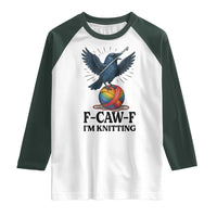F Caw F I Am Knitting Raglan Shirt Funny Raven Gift For Knitter - Wonder Print Shop