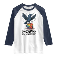 F Caw F I Am Knitting Raglan Shirt Funny Raven Gift For Knitter - Wonder Print Shop