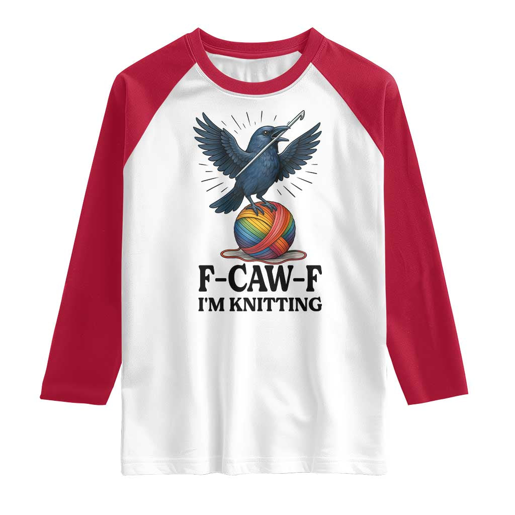 F Caw F I Am Knitting Raglan Shirt Funny Raven Gift For Knitter - Wonder Print Shop
