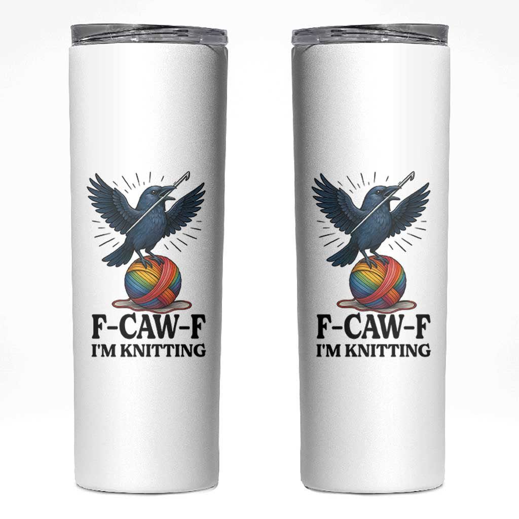 F Caw F I Am Knitting Skinny Tumbler Funny Raven Gift For Knitter - Wonder Print Shop
