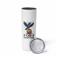F Caw F I Am Knitting Skinny Tumbler Funny Raven Gift For Knitter - Wonder Print Shop