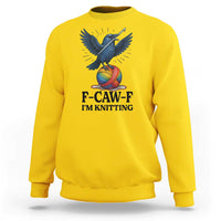 F Caw F I Am Knitting Sweatshirt Funny Raven Gift For Knitter - Wonder Print Shop