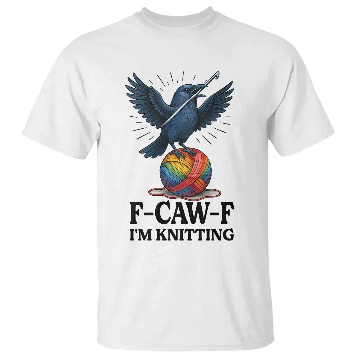F Caw F I Am Knitting T Shirt Funny Raven Gift For Knitter - Wonder Print Shop