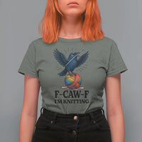 F Caw F I Am Knitting T Shirt For Women Funny Raven Gift For Knitter - Wonder Print Shop