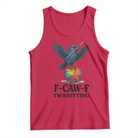 F Caw F I Am Knitting Tank Top Funny Raven Gift For Knitter - Wonder Print Shop