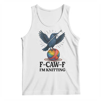 F Caw F I Am Knitting Tank Top Funny Raven Gift For Knitter - Wonder Print Shop