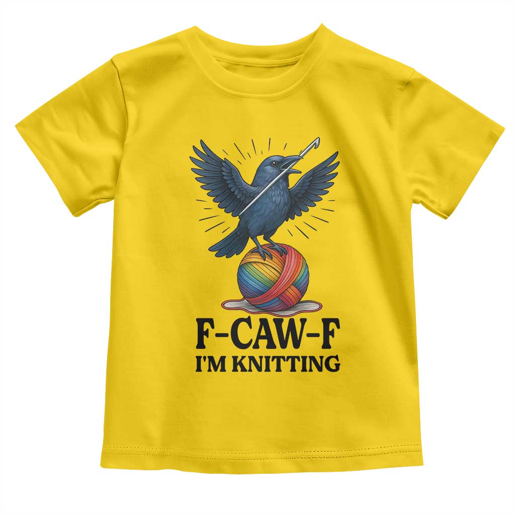F Caw F I Am Knitting Toddler T Shirt Funny Raven Gift For Knitter - Wonder Print Shop