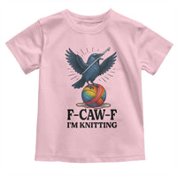 F Caw F I Am Knitting Toddler T Shirt Funny Raven Gift For Knitter - Wonder Print Shop